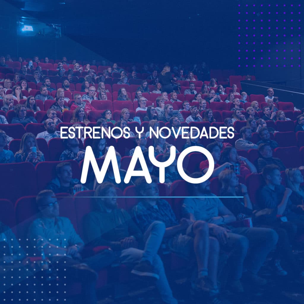 estrenos y novedades de mayo