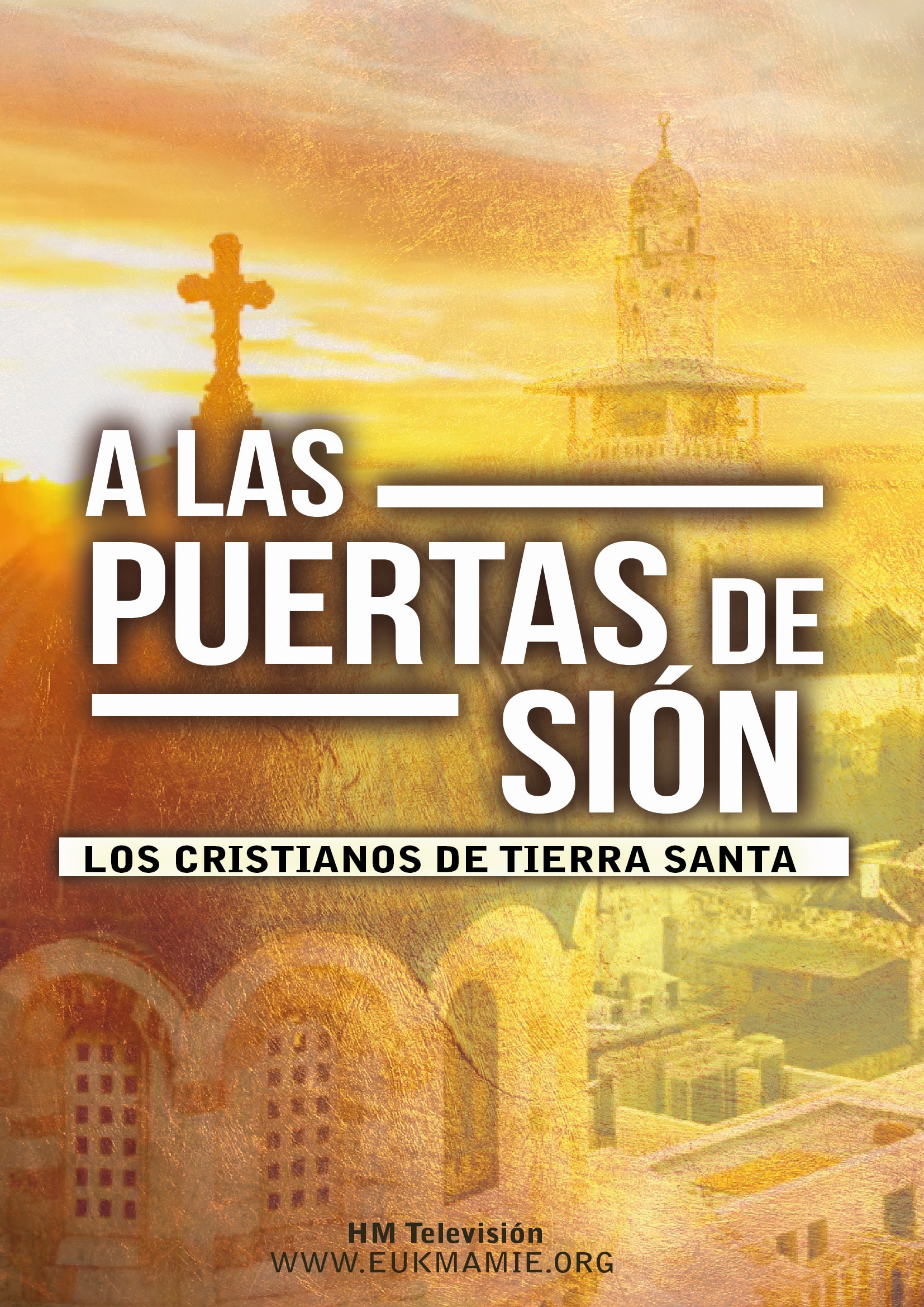 A las puertas de Sion. Los cristianos de Tierra Santa.