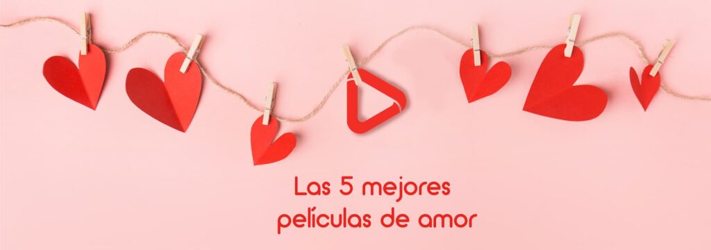 Las 5 mejores películas de amor