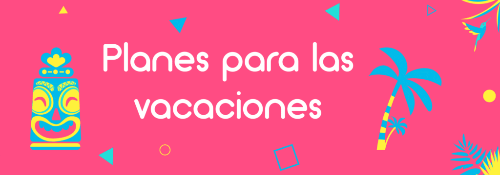 Los mejores 5 planes para las vacaciones