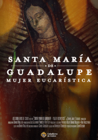 Santa María de Guadalupe: Mujer Eucarística