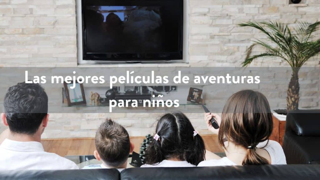 Las mejores películas de aventuras para niños