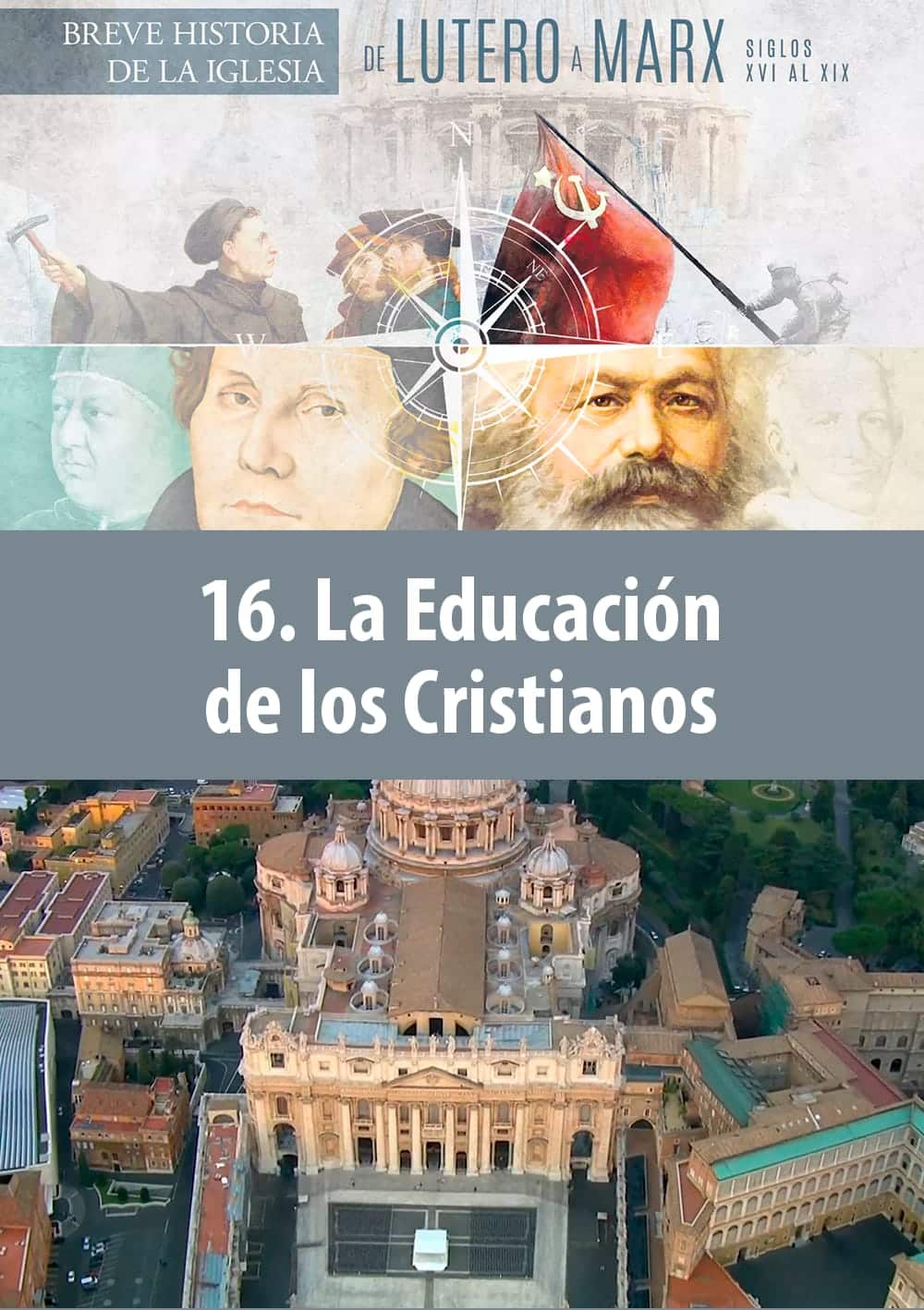La Educación de los Cristianos (De Lutero a Marx: Breve historia de la Iglesia)