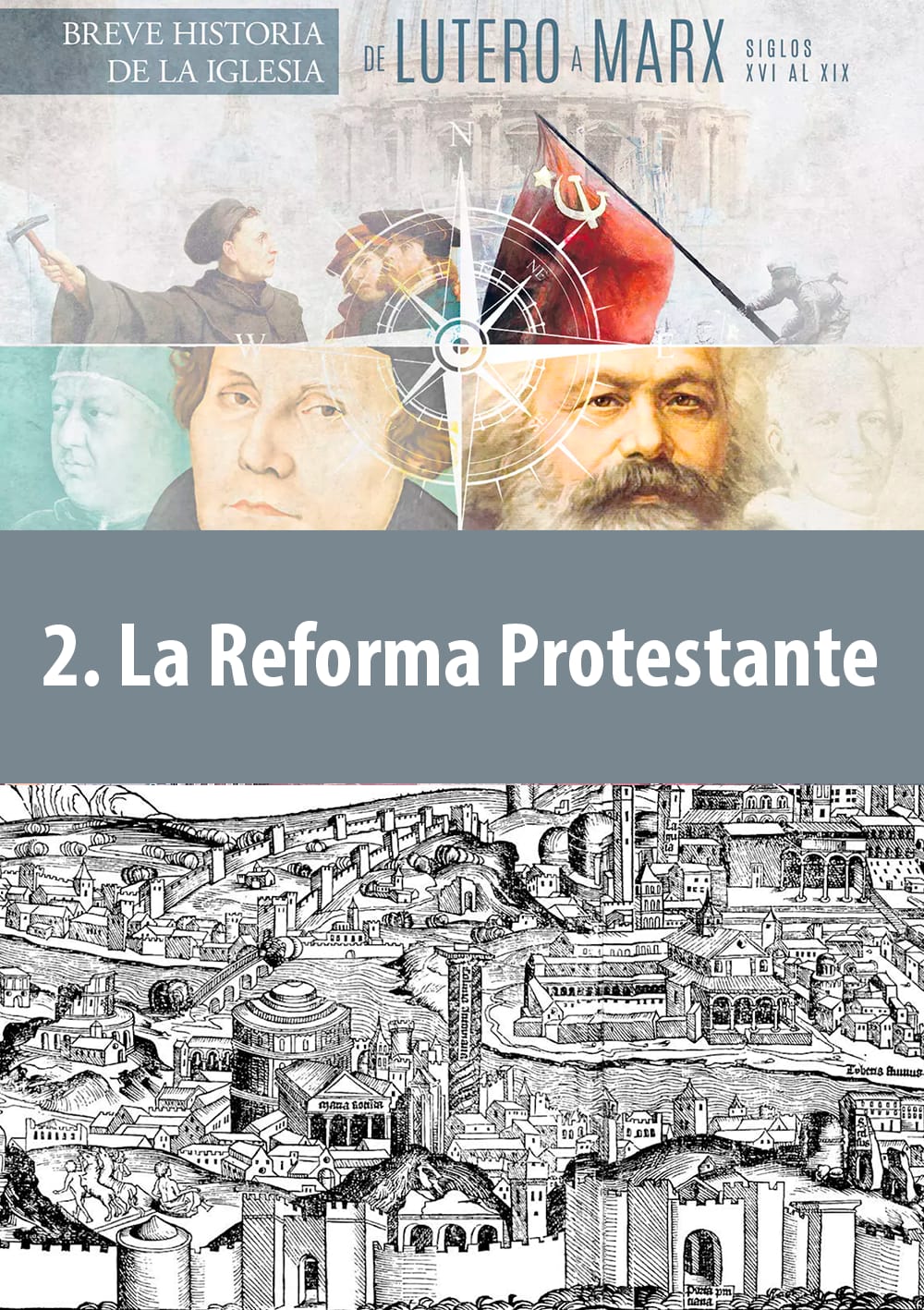 La reforma Protestante (De Lutero a Marx: Breve historia de la Iglesia)